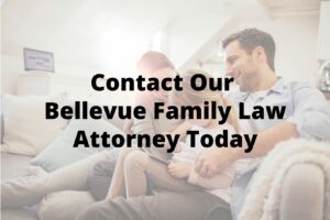 contact our Bellevue family law attorney today